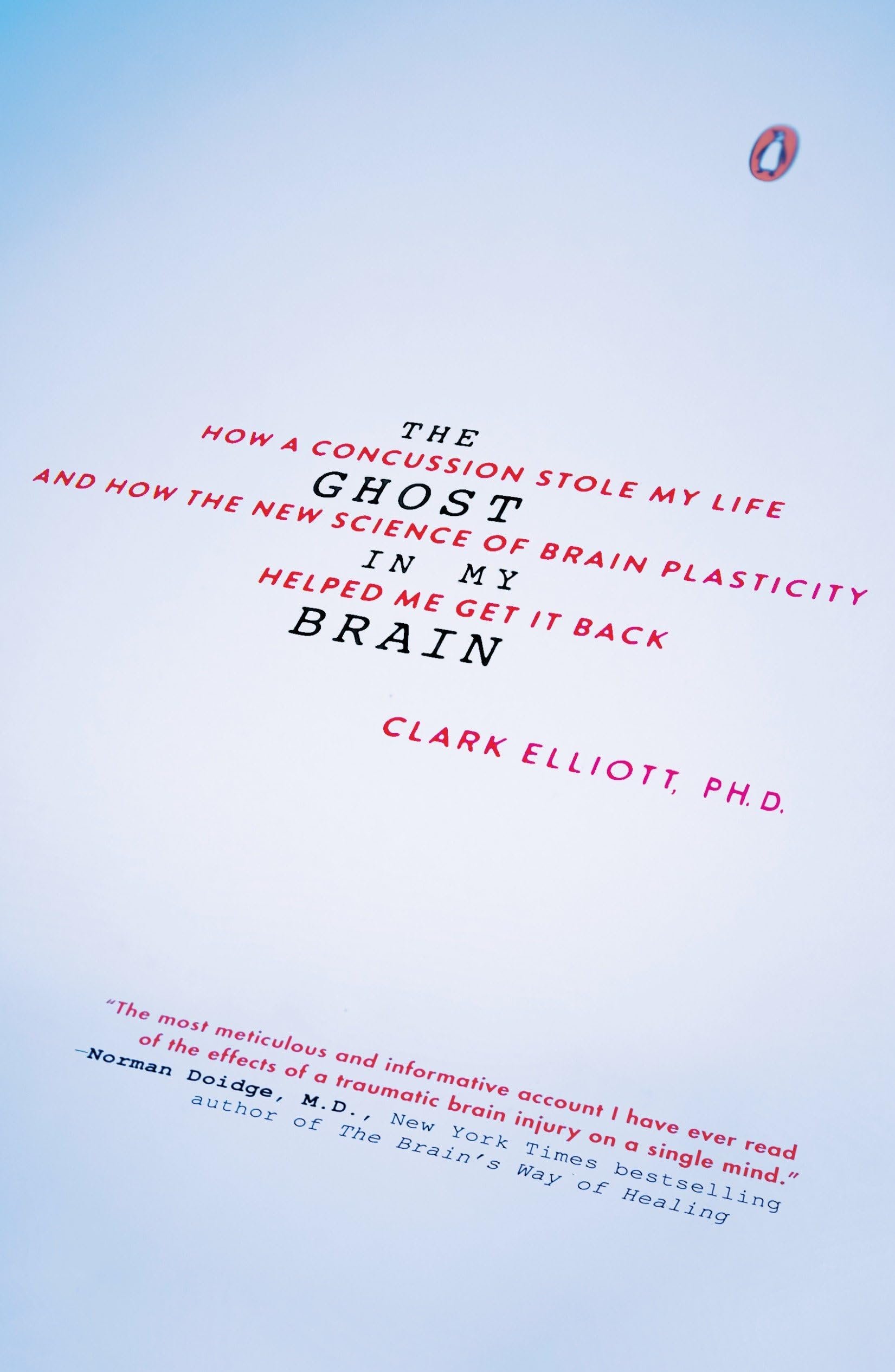 The Ghost in My Brain: How a Concussion Stole My Life and How the New Science of Brain Plasticity Helped Me Get It Back Medicine