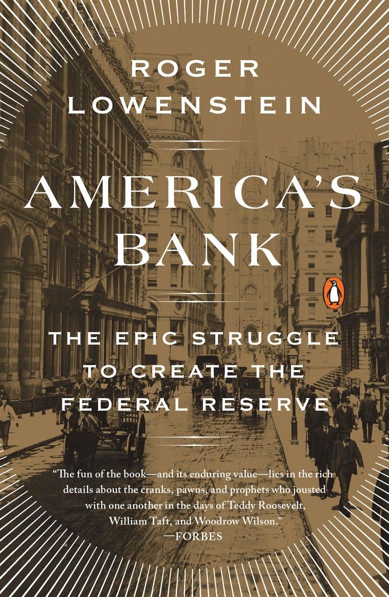 America's Bank: The Epic Struggle to Create the Federal Reserve Memories