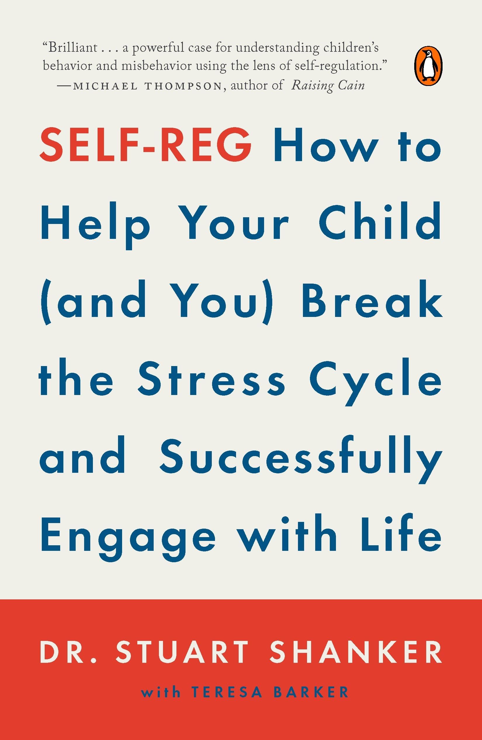 Self-Reg: How to Help Your Child (and You) Break the Stress Cycle and Successfully Engage with Life Books