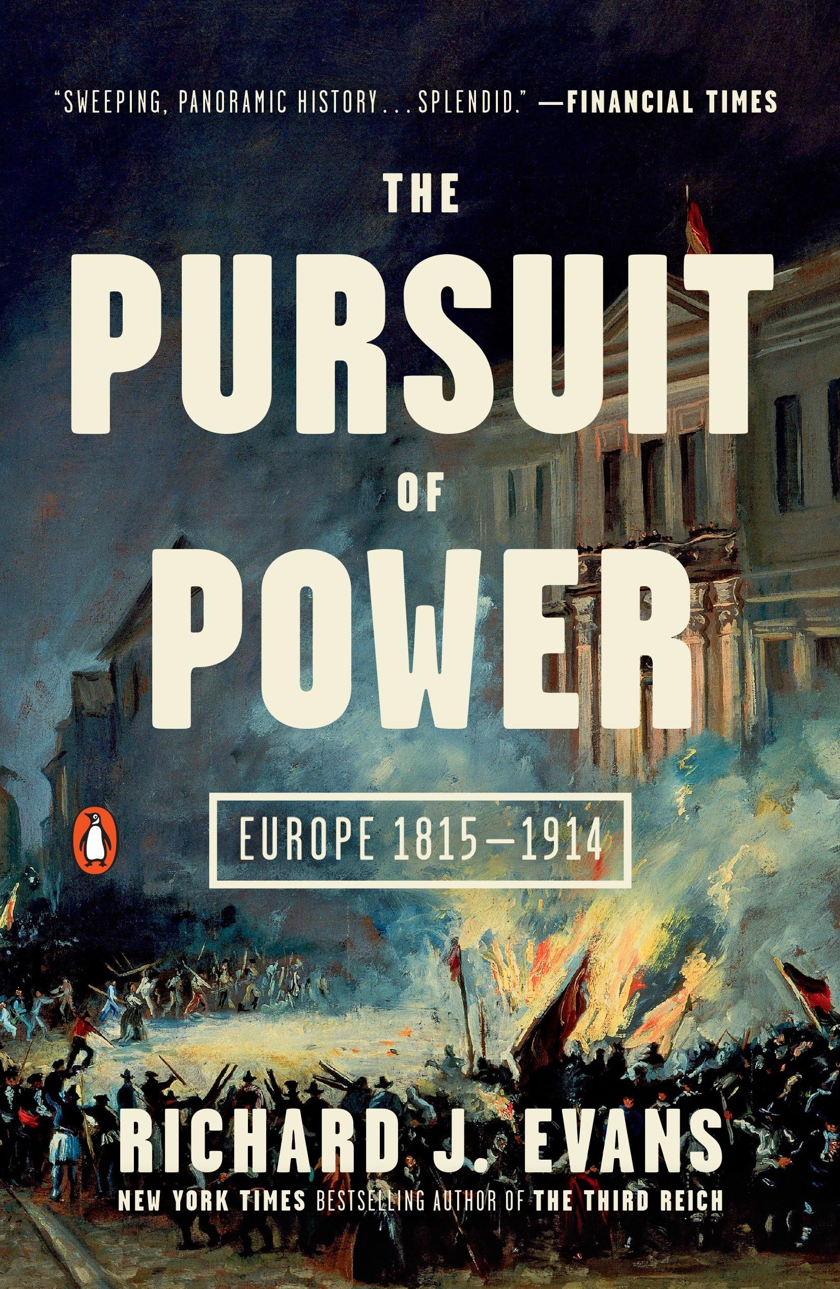 The Pursuit of Power: Europe 1815-1914 (The Penguin History of Europe, 7) Politics & History
