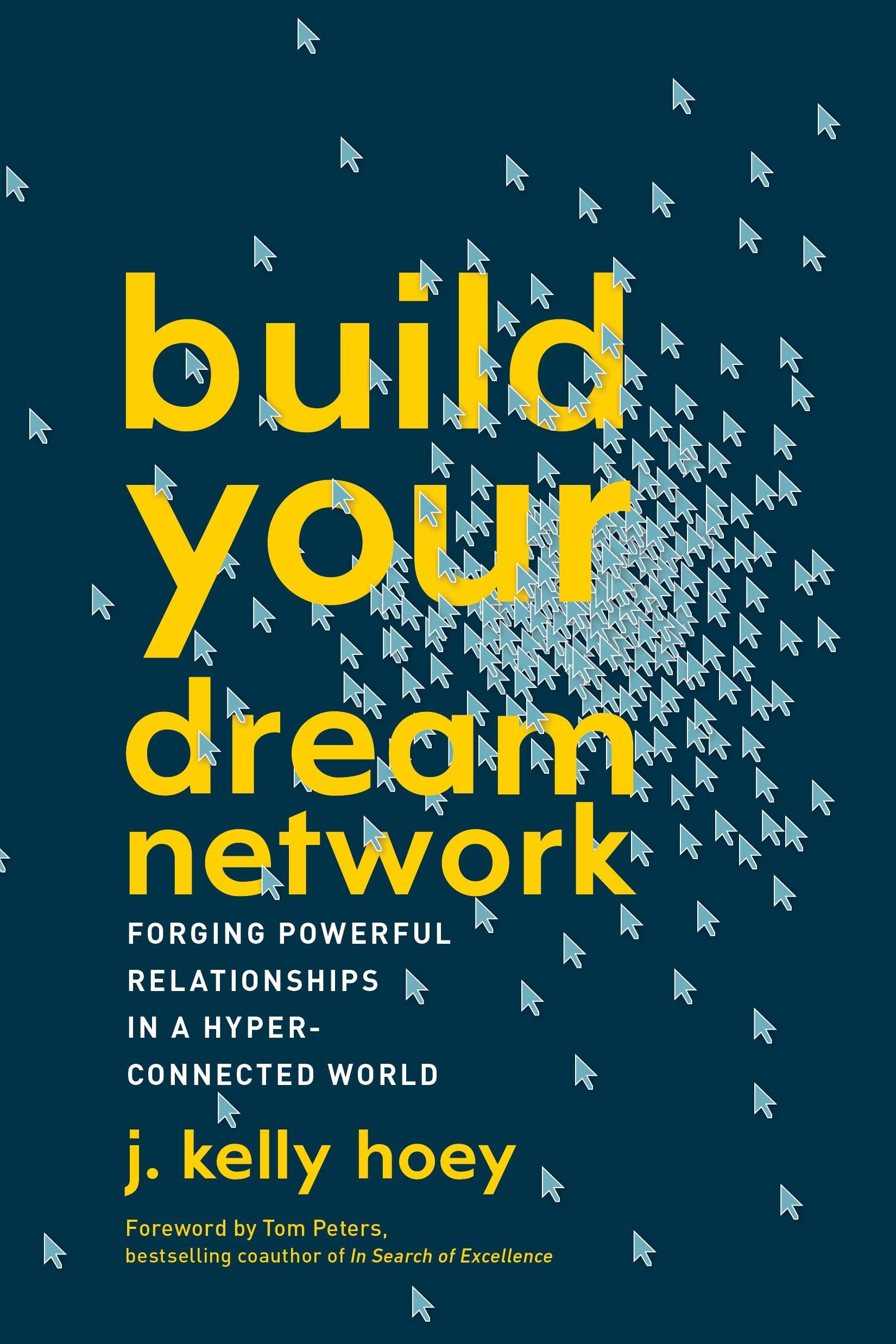 Build Your Dream Network: Forging Powerful Relationships in a Hyper-Connected World Business, Finance & Career