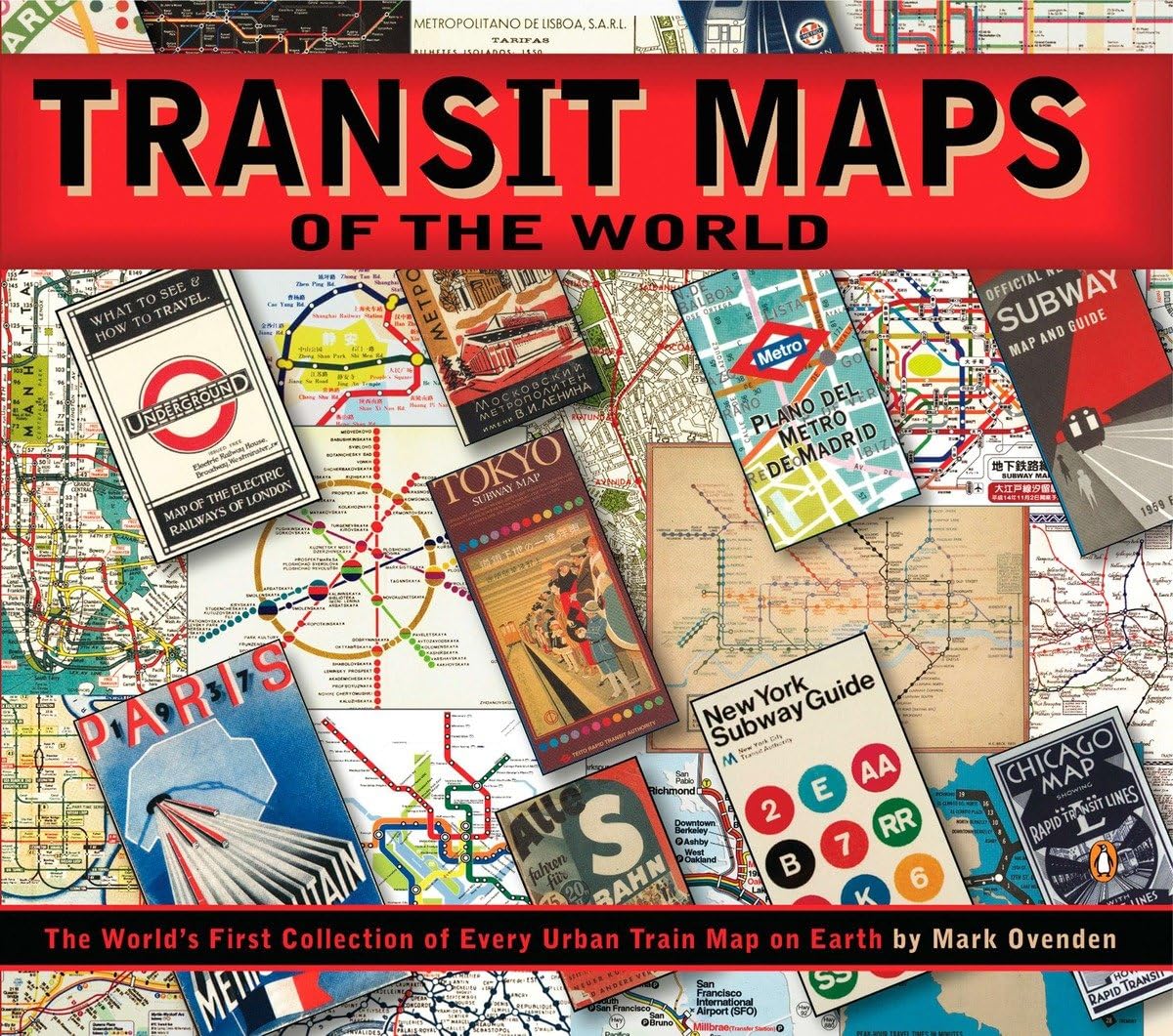 Transit Maps of the World: The World's First Collection of Every Urban Train Map on Earth Social Sciences