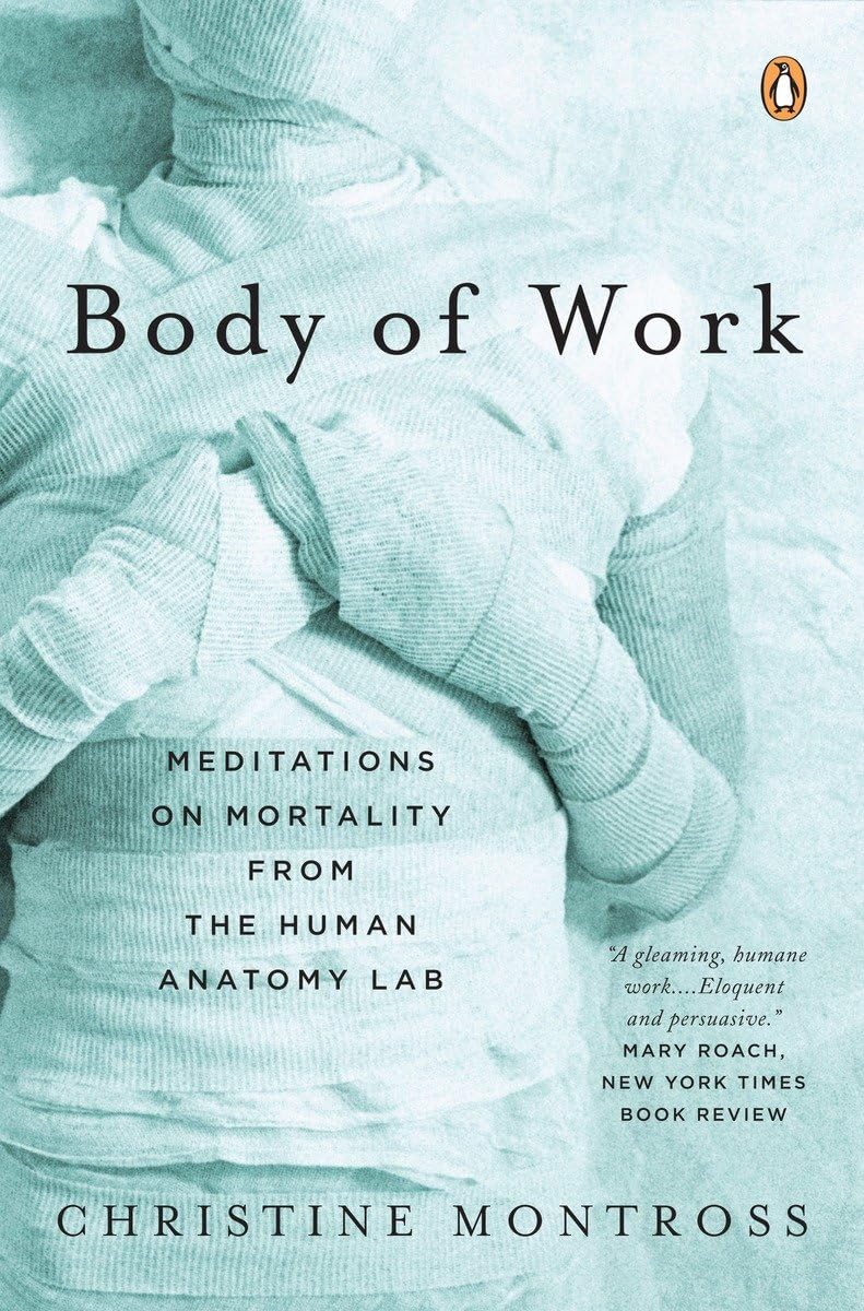 Body of Work: Meditations on Mortality from the Human Anatomy Lab Medicine