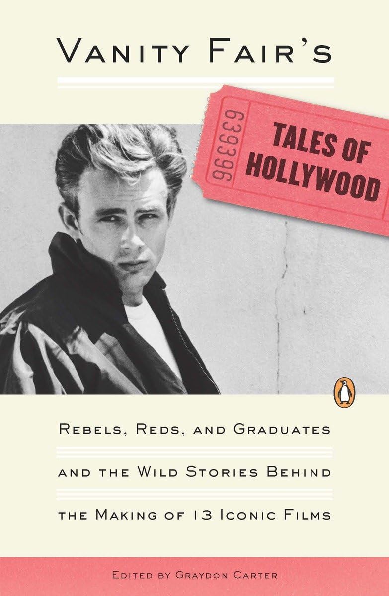 Vanity Fair's Tales of Hollywood: Rebels, Reds and Graduates and the Wild Stories Behind the Making of 13 Iconic Films Essays & Short Stories