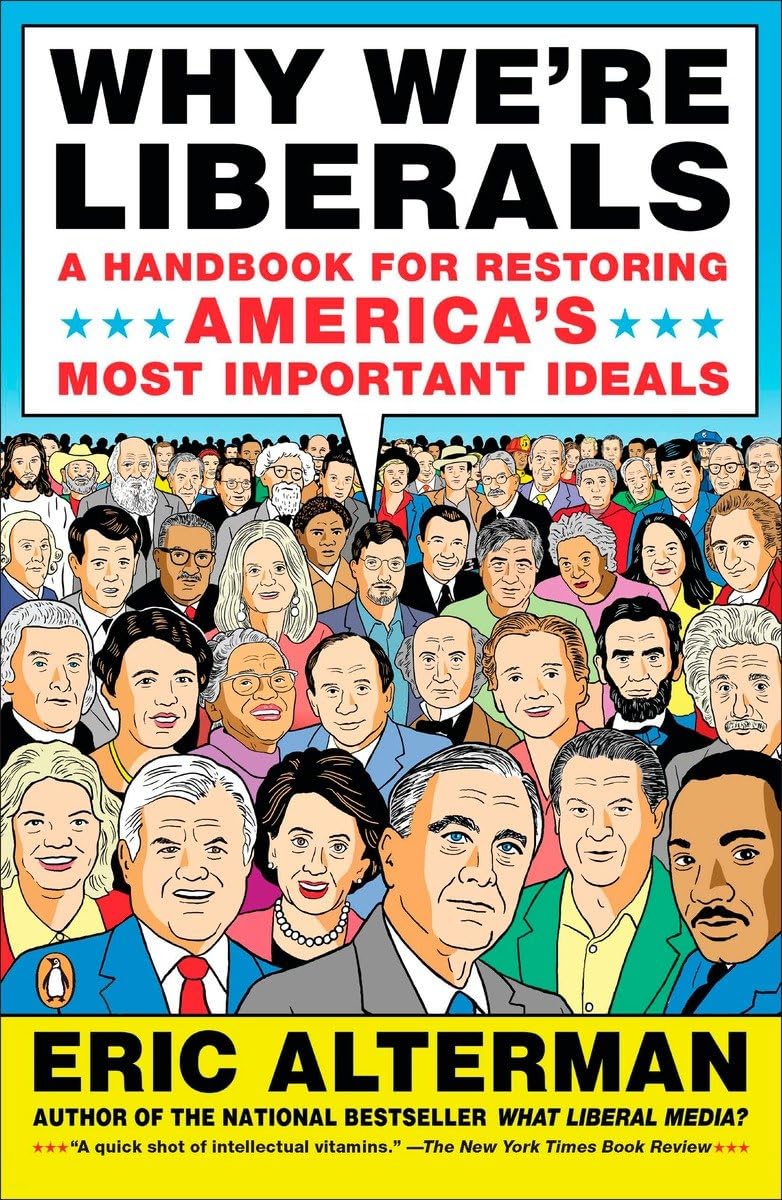 Why We're Liberals: A Handbook for Restoring America's Most Important Ideals Law