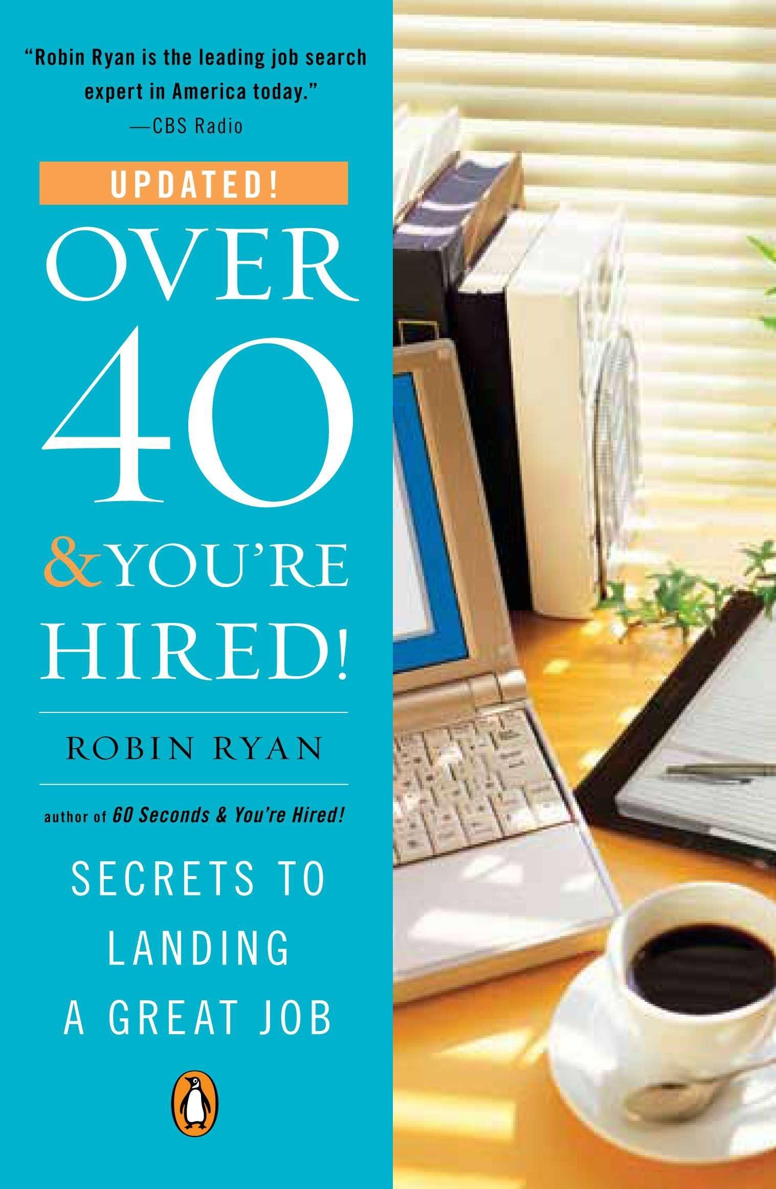 Over 40 & You're Hired!: Secrets to Landing a Great Job Law
