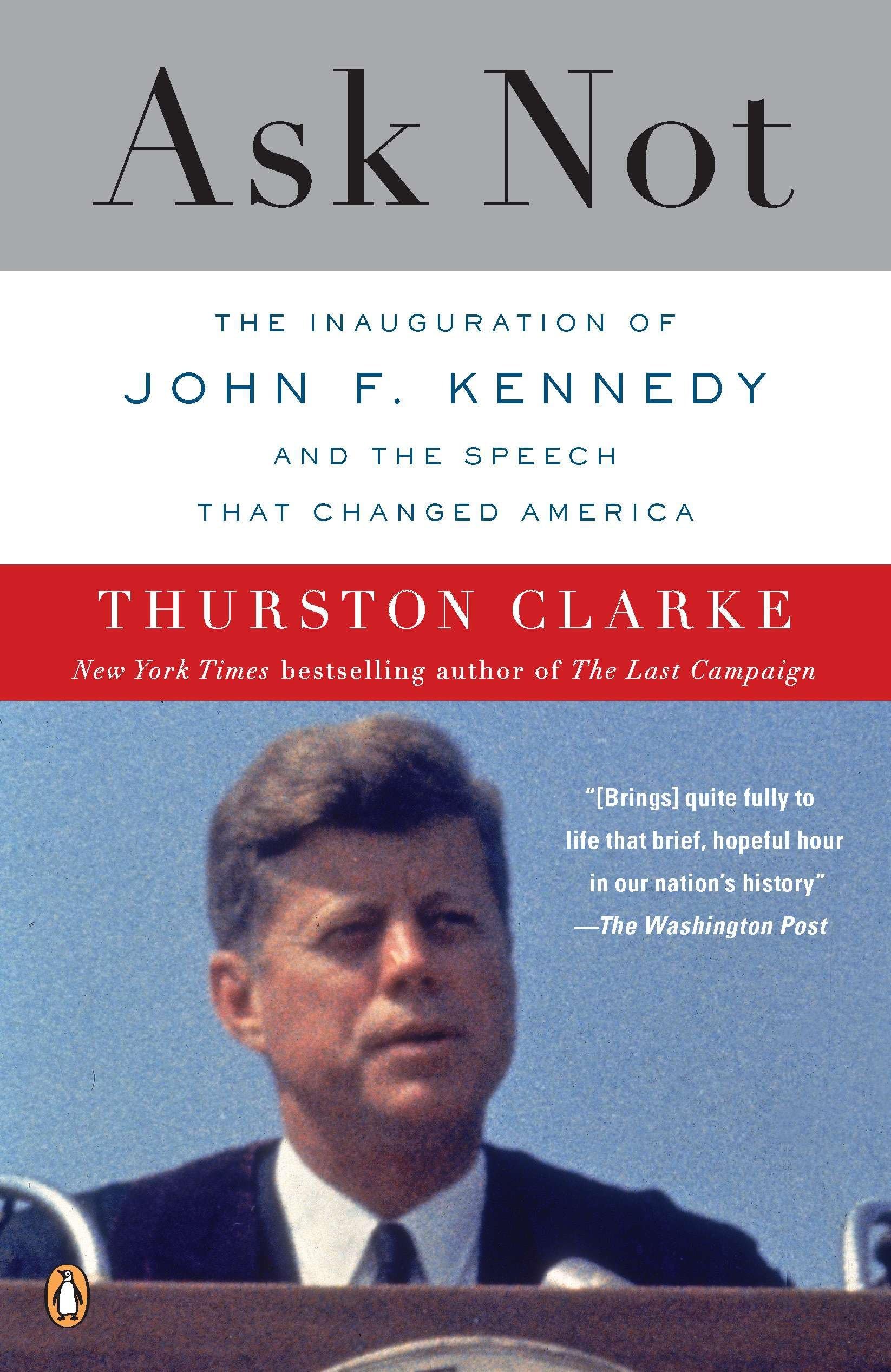 Ask Not: The Inauguration of John F. Kennedy and the Speech That Changed America Memories