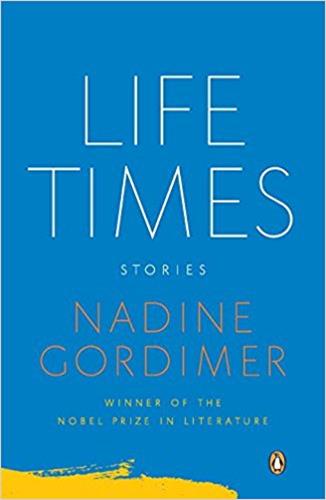 Nadine Gordimer Life Times Essays & Short Stories