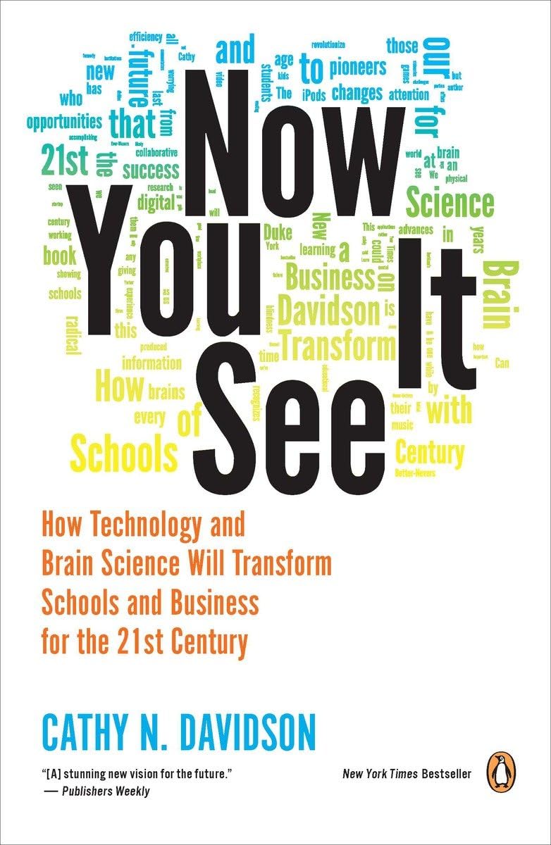 Now You See It: How Technology and Brain Science Will Transform Schools and Business for the 21s t Century Medicine