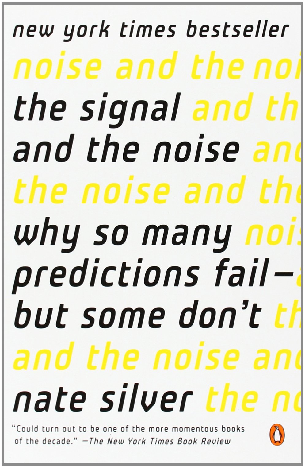 The Signal and the Noise: Why So Many Predictions Fail-but Some Don't Books