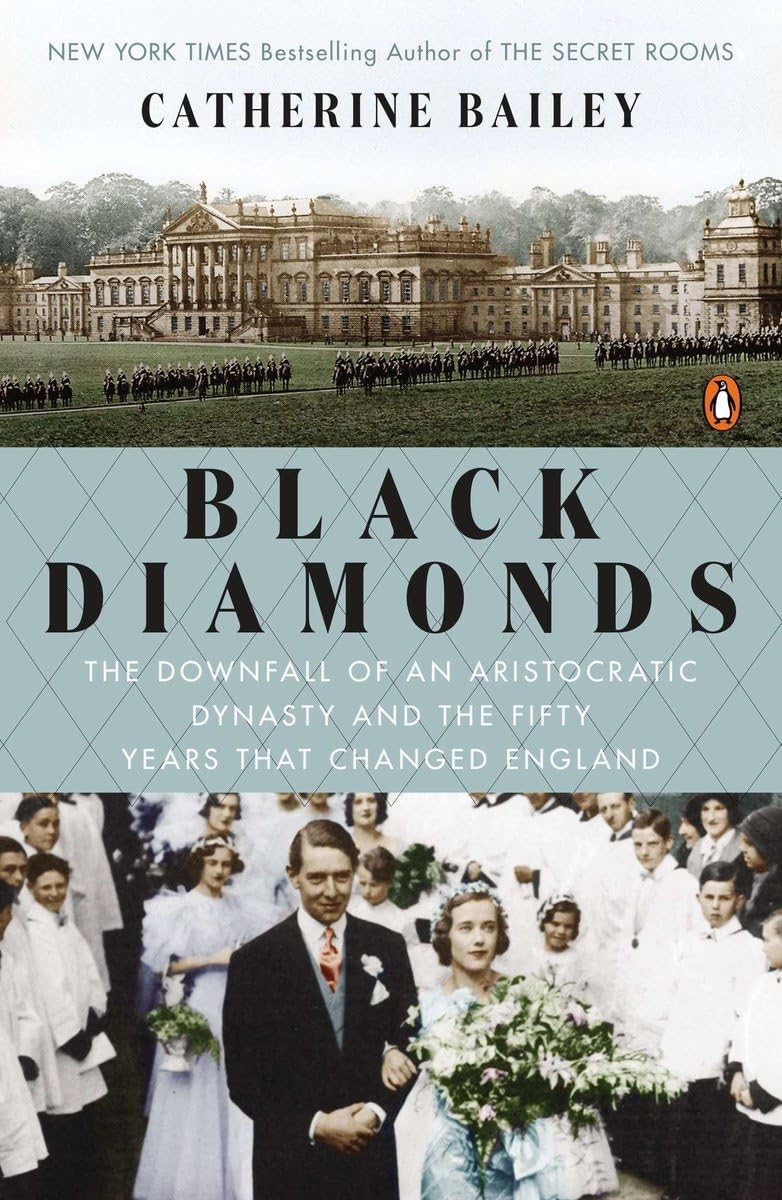 Black Diamonds: The Downfall of an Aristocratic Dynasty and the Fifty Years That Changed England: The Rise and Fall of an English Dynasty Books