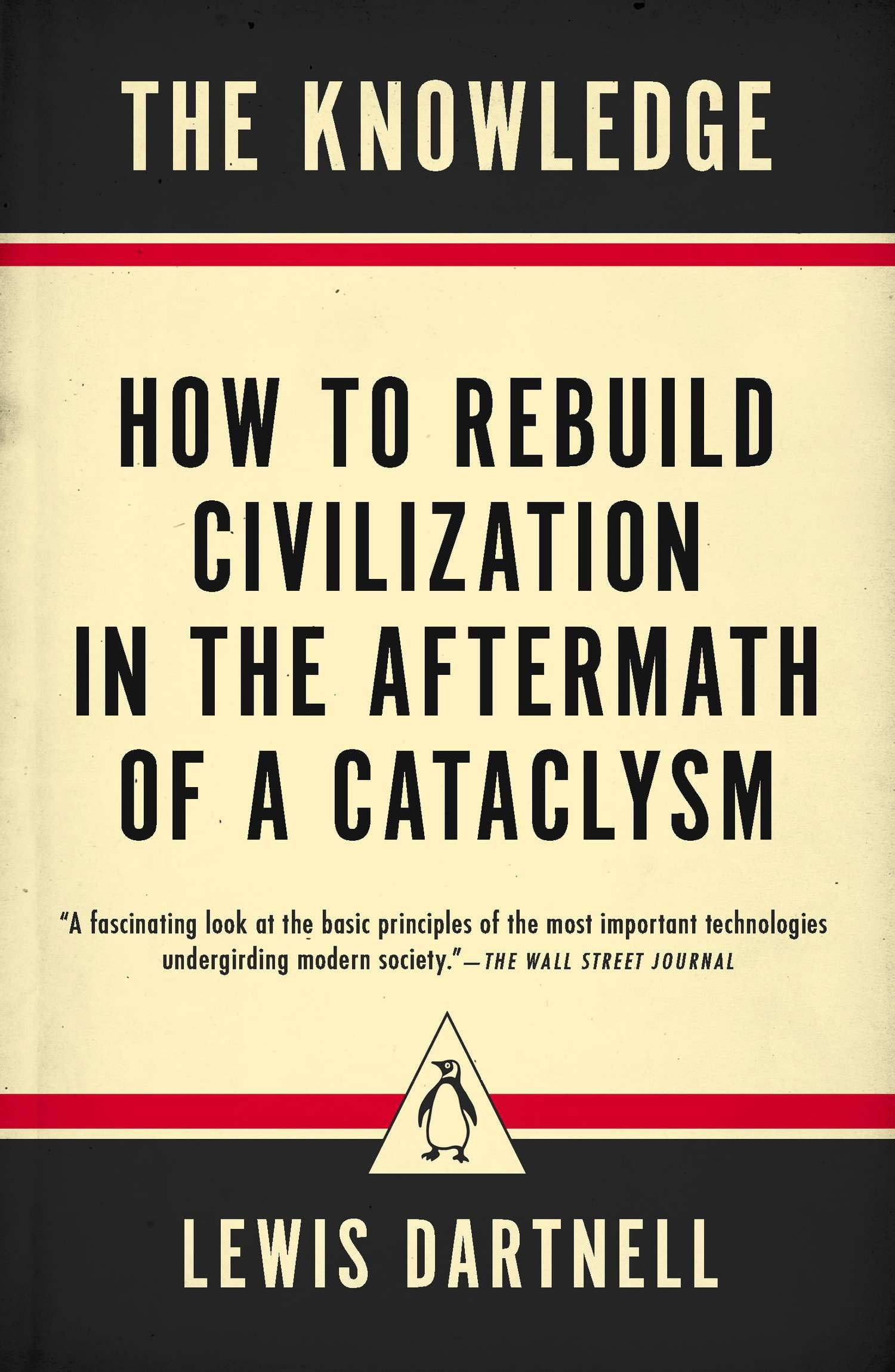 The Knowledge: How to Rebuild Civilization in the Aftermath of a Cataclysm Books