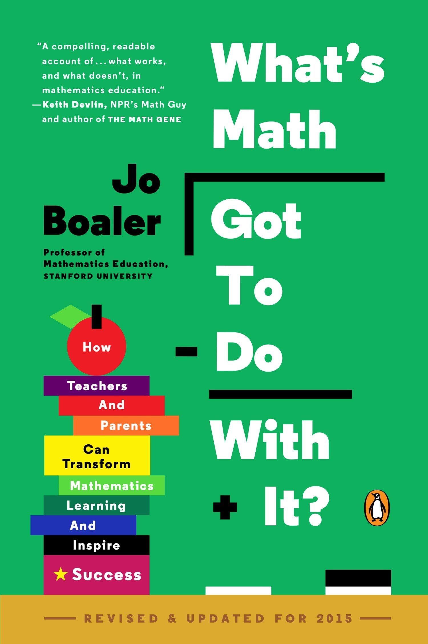 What's Math Got to Do with It?: How Teachers and Parents Can Transform Mathematics Learning and Inspire Success Mathematics