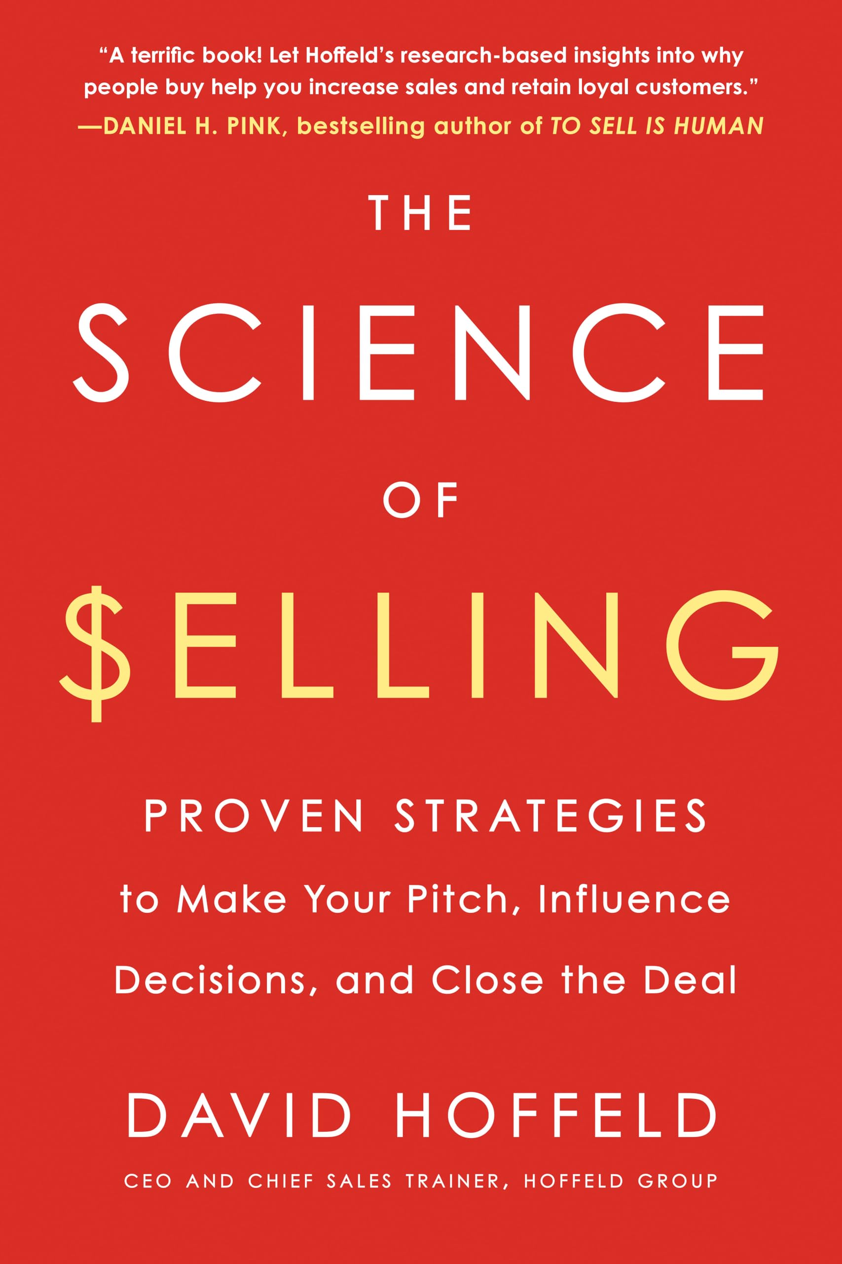The Science of Selling: Proven Strategies to Make Your Pitch, Influence Decisions, and Close the Deal Business, Finance & Career