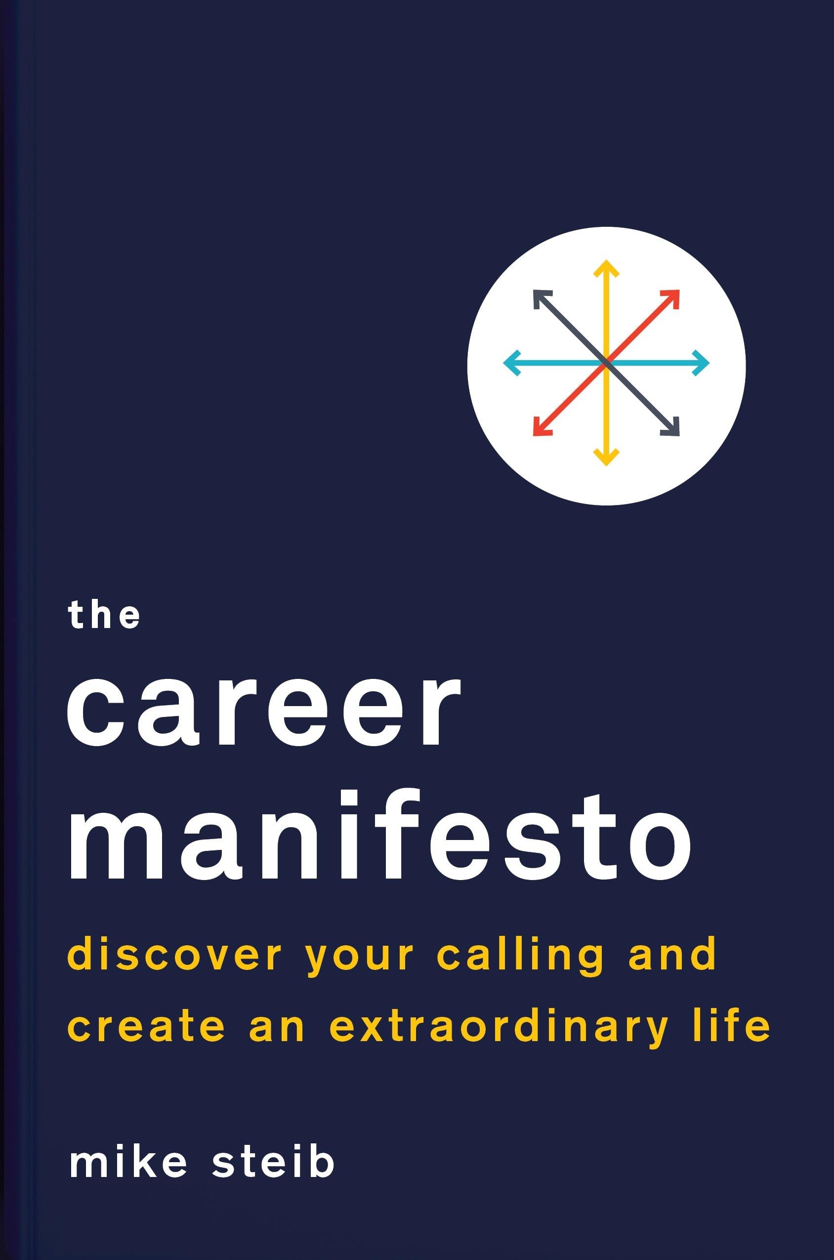 The Career Manifesto: Discover Your Calling and Create an Extraordinary Life Business, Finance & Career