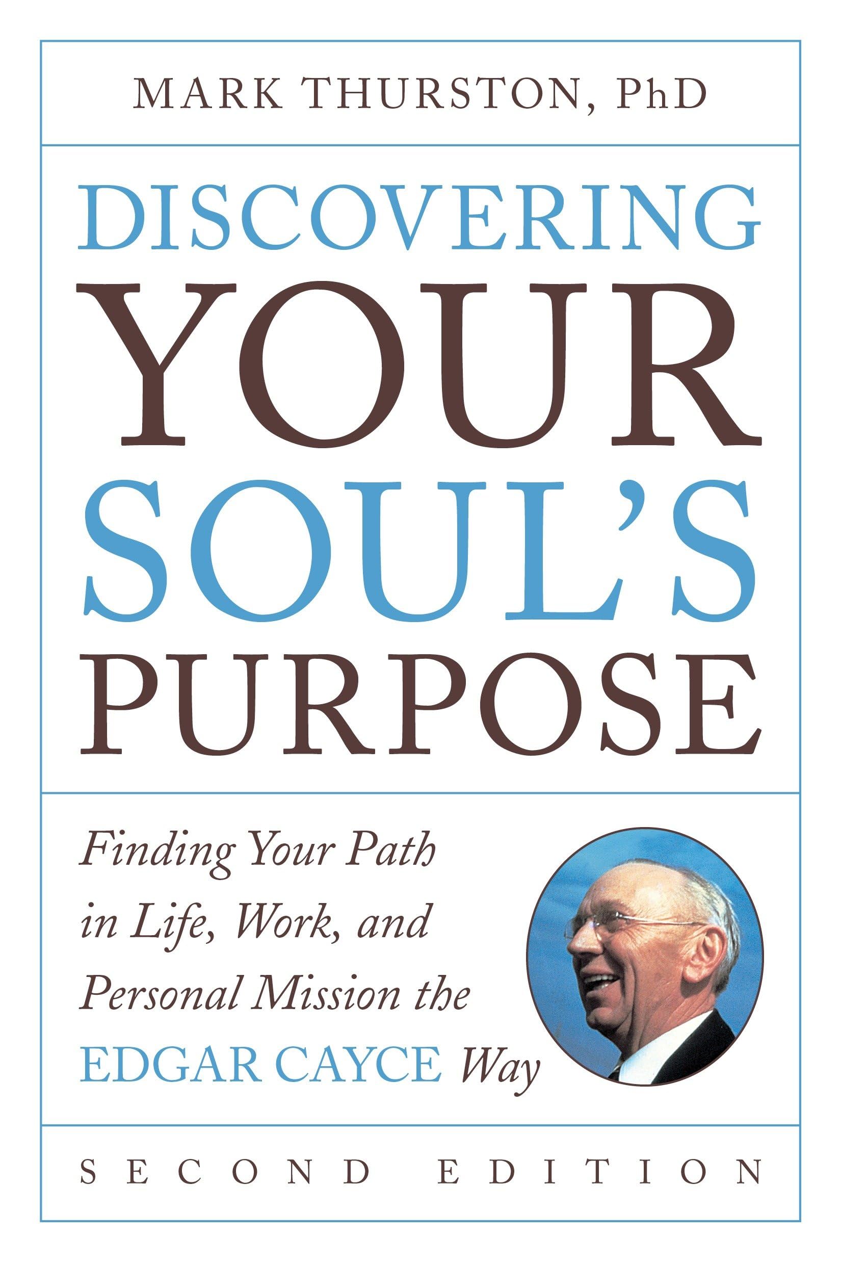 Discovering Your Soul's Purpose: Finding Your Path in Life, Work, and Personal Mission the Edgar Cayce Way, Second Edition Business, Finance & Career