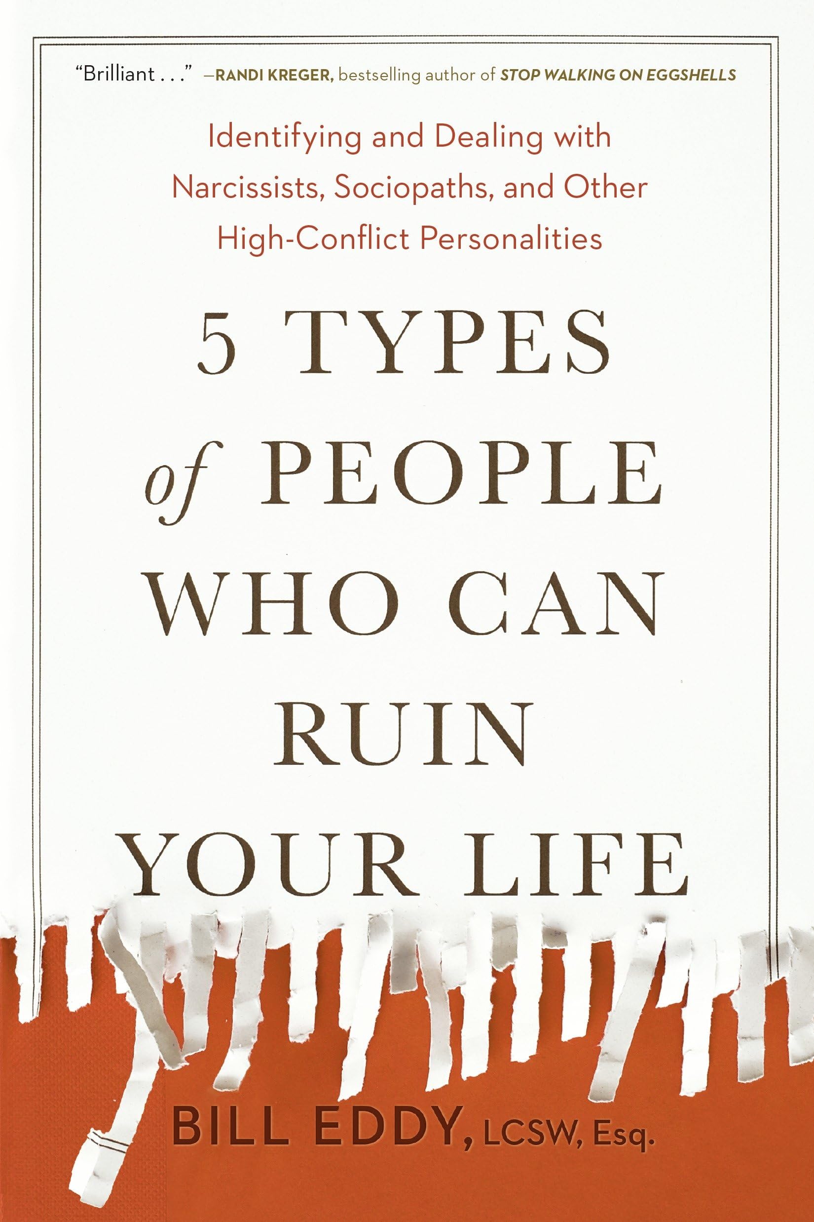5 Types of People Who Can Ruin Your Life: Identifying and Dealing with Narcissists, Sociopaths, and Other High-Conflict Personalities Business, Finance & Career