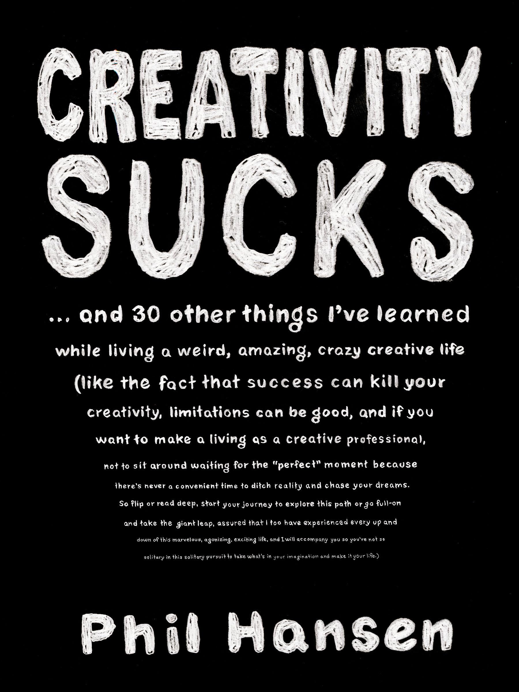 Creativity Sucks: And 30 Other Things I've Learned while Living a Weird, Amazing, Crazy, Creative Life book