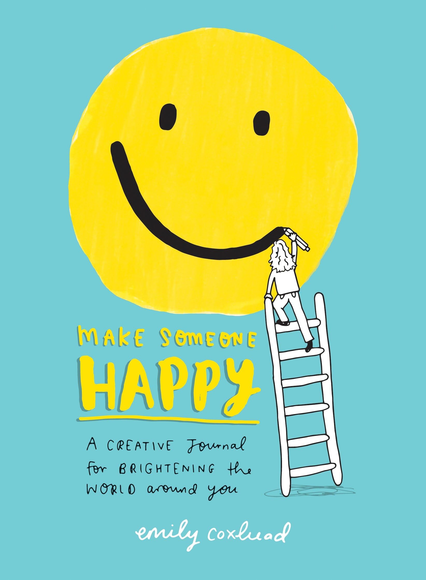 Make Someone Happy: A Creative Journal for Brightening the World Around You Business, Finance & Career