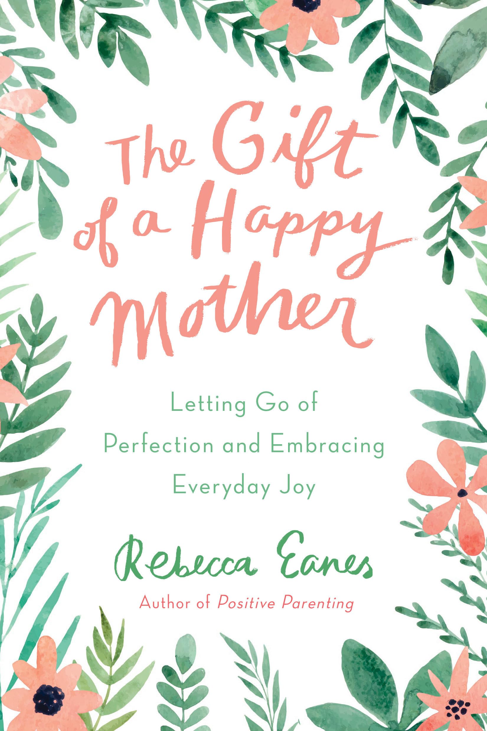 The Gift of a Happy Mother: Letting Go of Perfection and Embracing Everyday Joy Business, Finance & Career