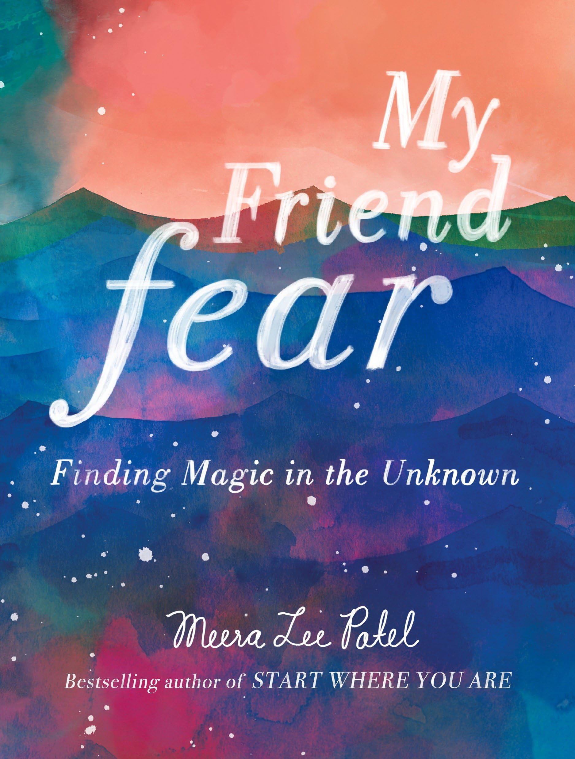 My Friend Fear: Finding Magic in the Unknown Business, Finance & Career