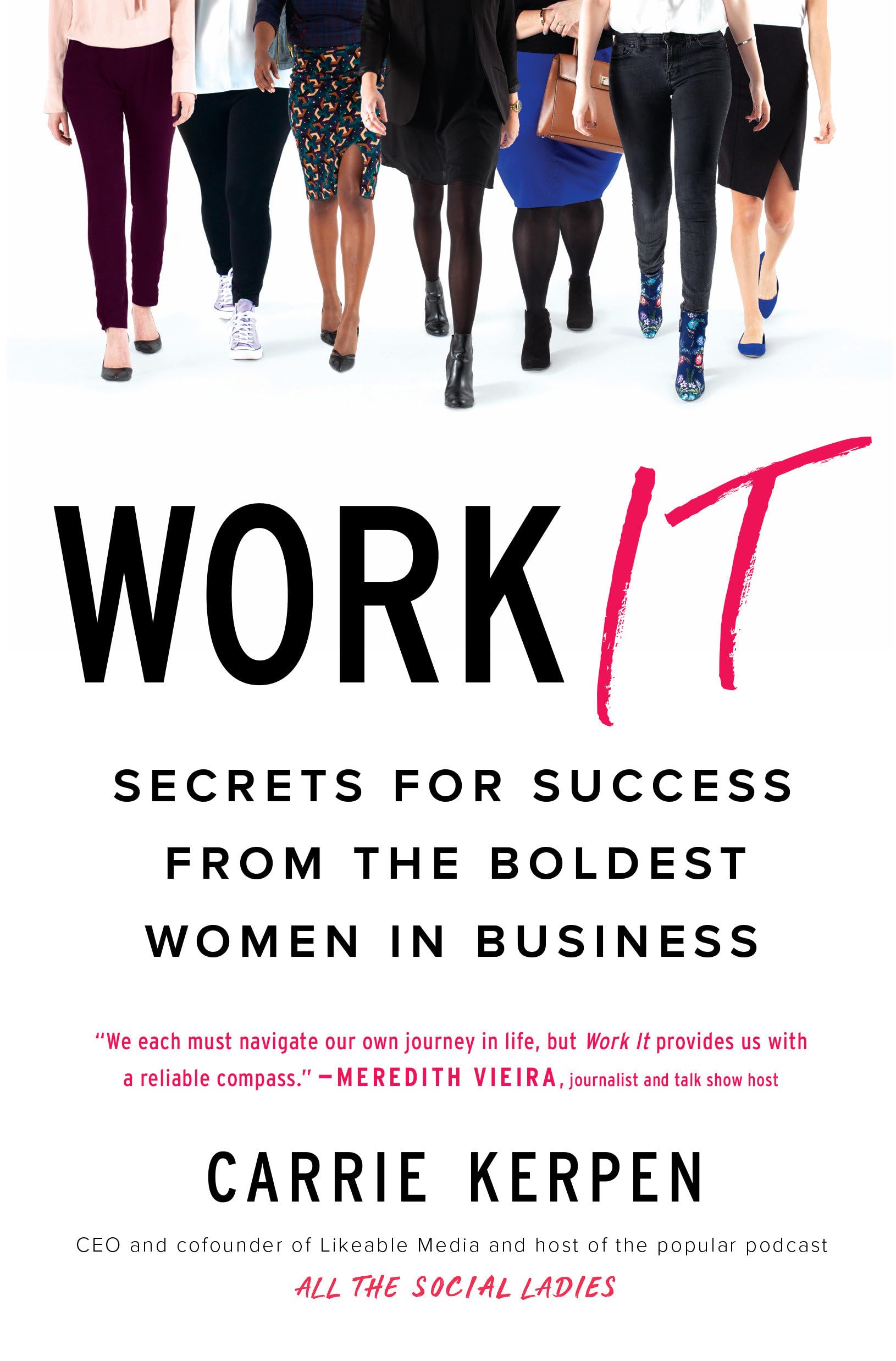 Work It: Secrets for Success from the Boldest Women in Business Social Sciences