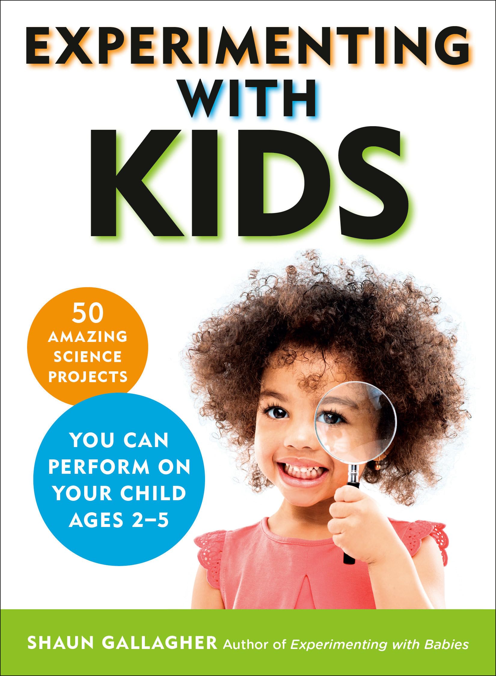 Experimenting With Kids: 50 Amazing Science Projects You Can Perform on Your Child Ages 2-5 Social Sciences