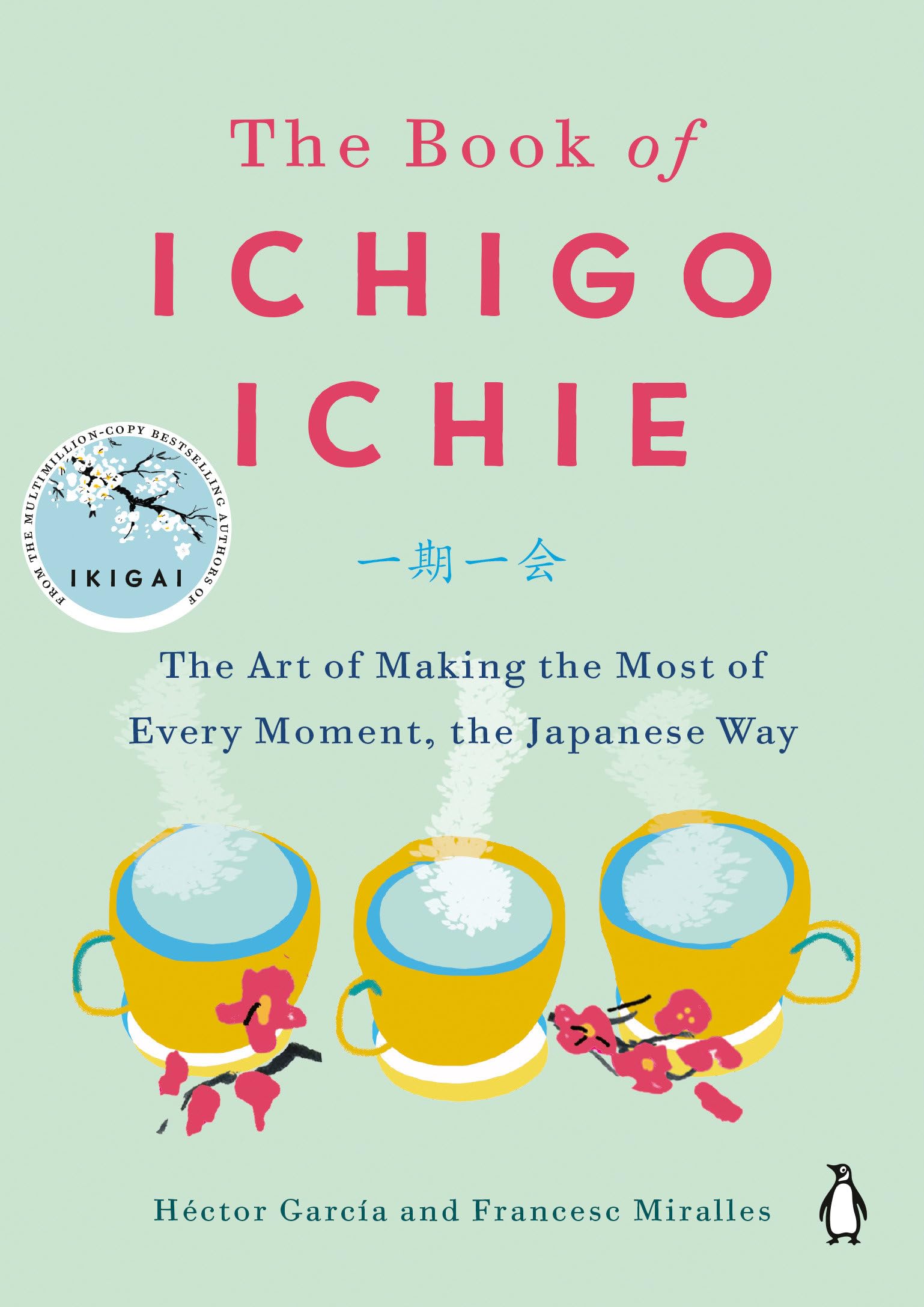 The Book of Ichigo Ichie: The Art of Making the Most of Every Moment, the Japanese Way book