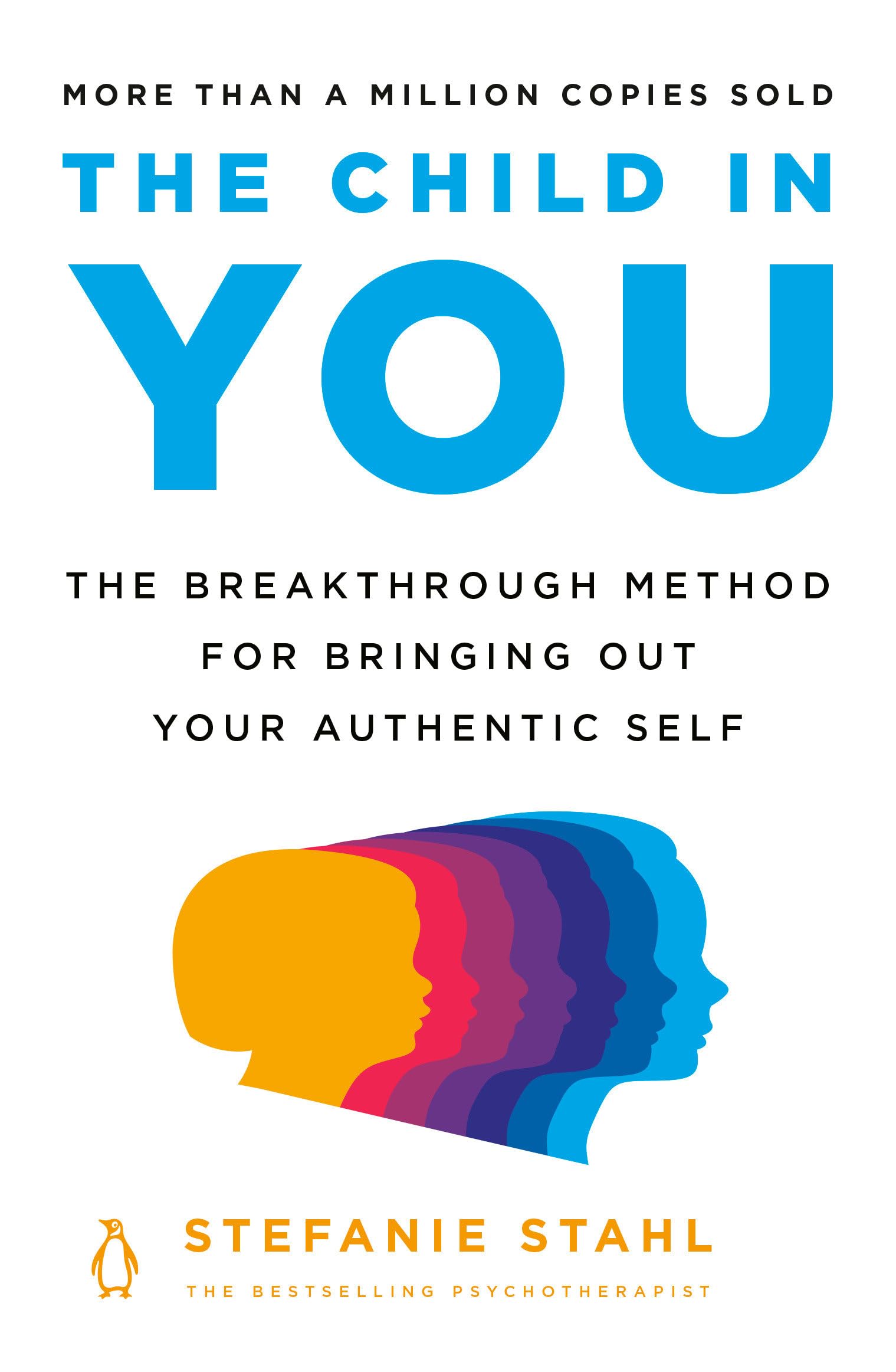 The Child in You: The Breakthrough Method for Bringing Out Your Authentic Self Medicine