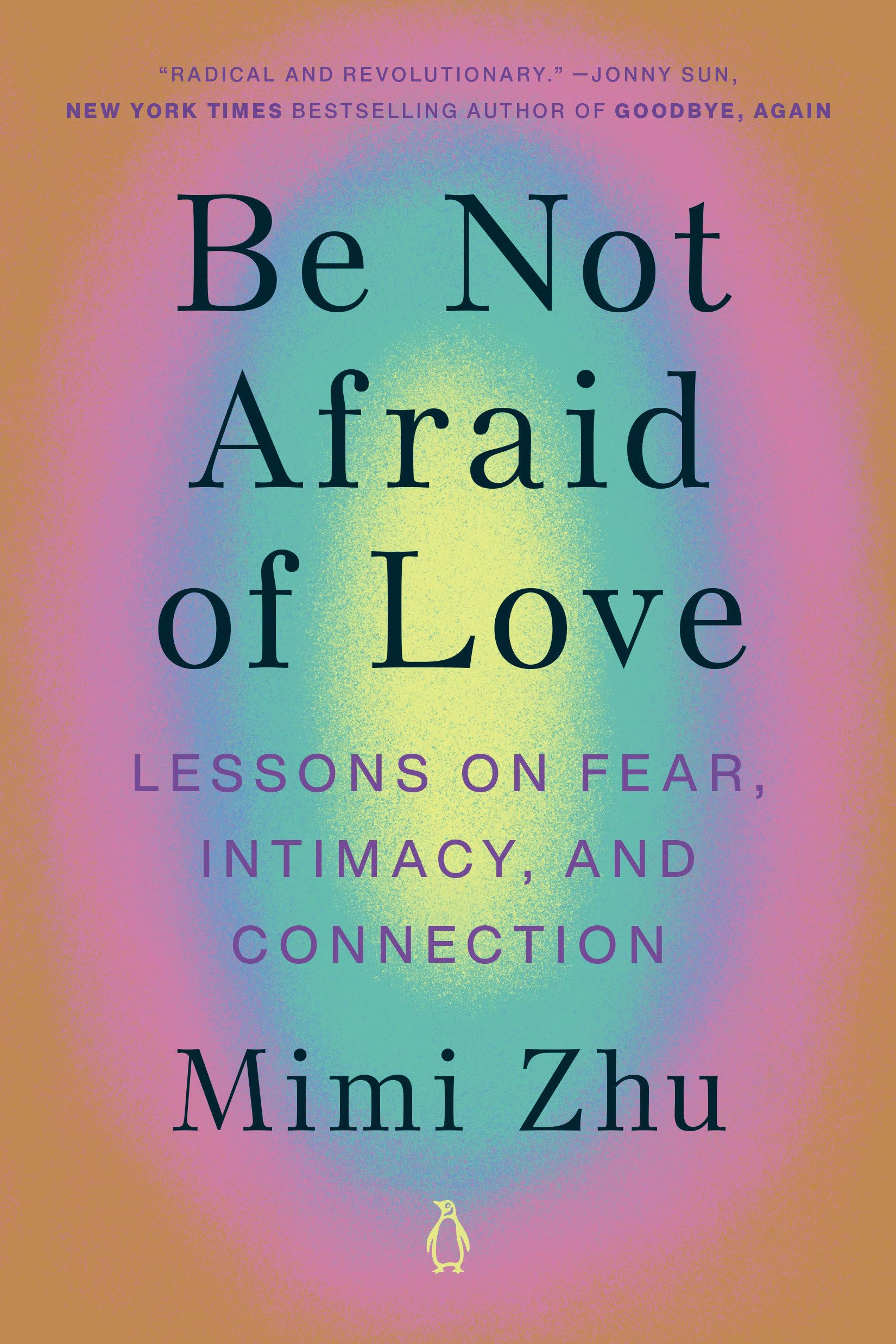 Be Not Afraid of Love: Lessons on Fear, Intimacy, and Connection Medicine