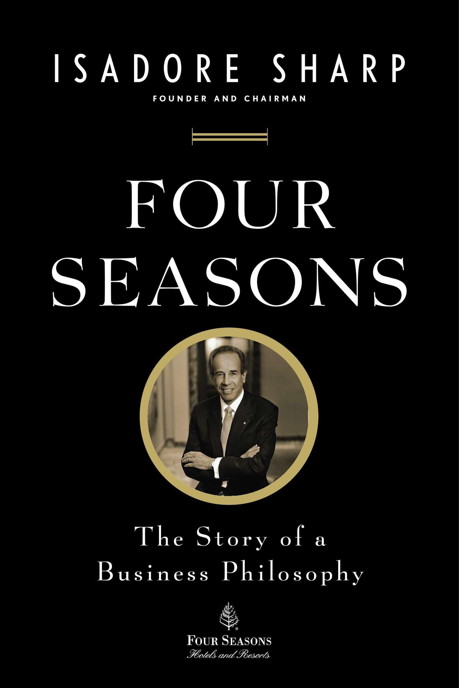 Four Seasons: The Story Of A Business Philosophy Politics & Society