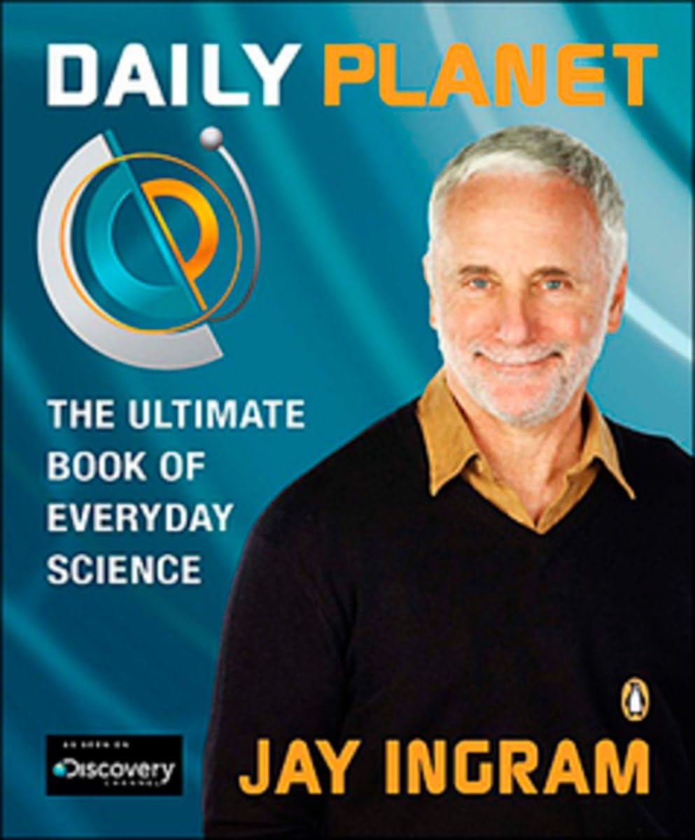 Daily Planet: The Ultimate Book Of Everyday Science Business & Technology