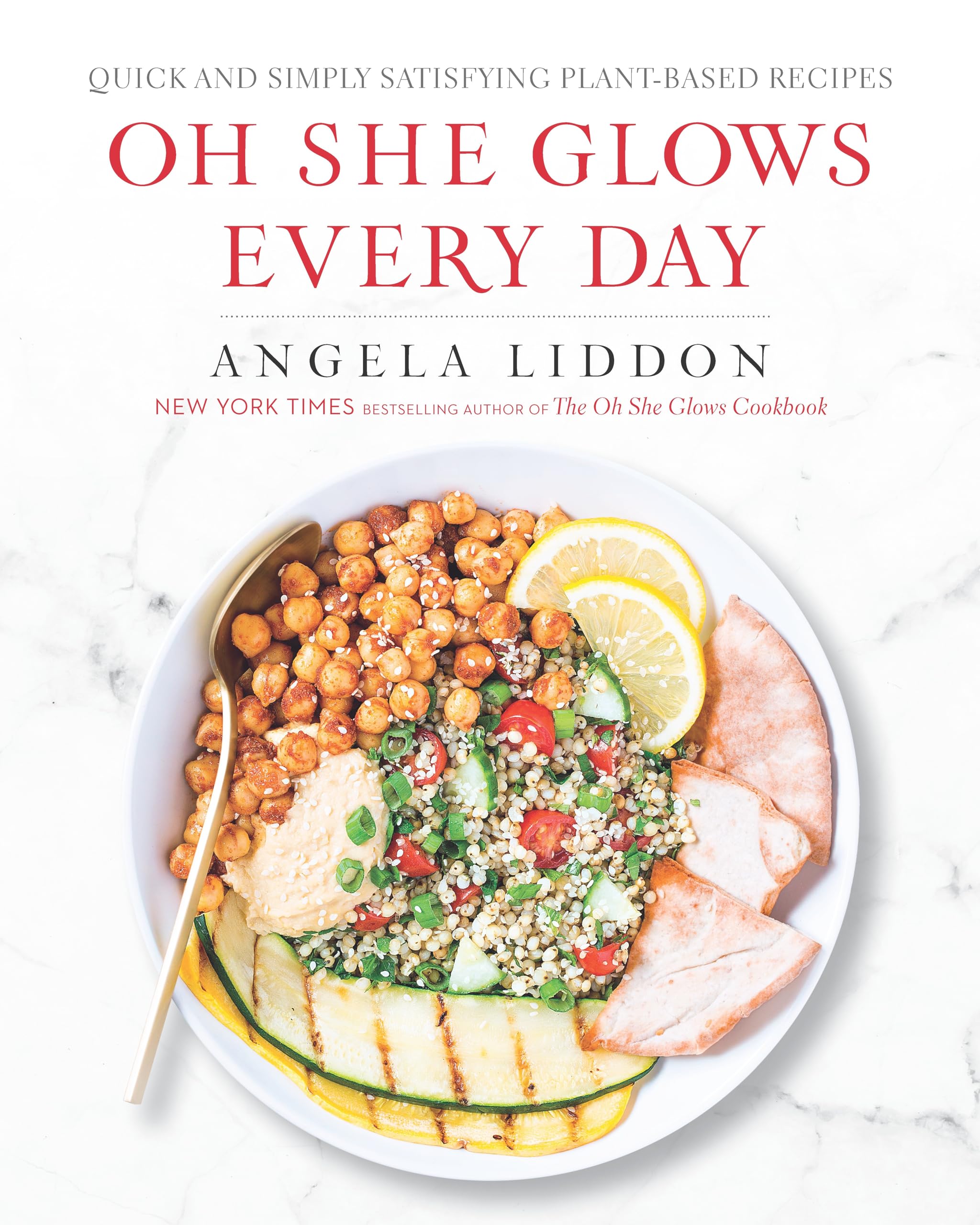 Oh She Glows Every Day: Quick and Simply Satisfying Plant-Based Recipes Cooking & Enjoying