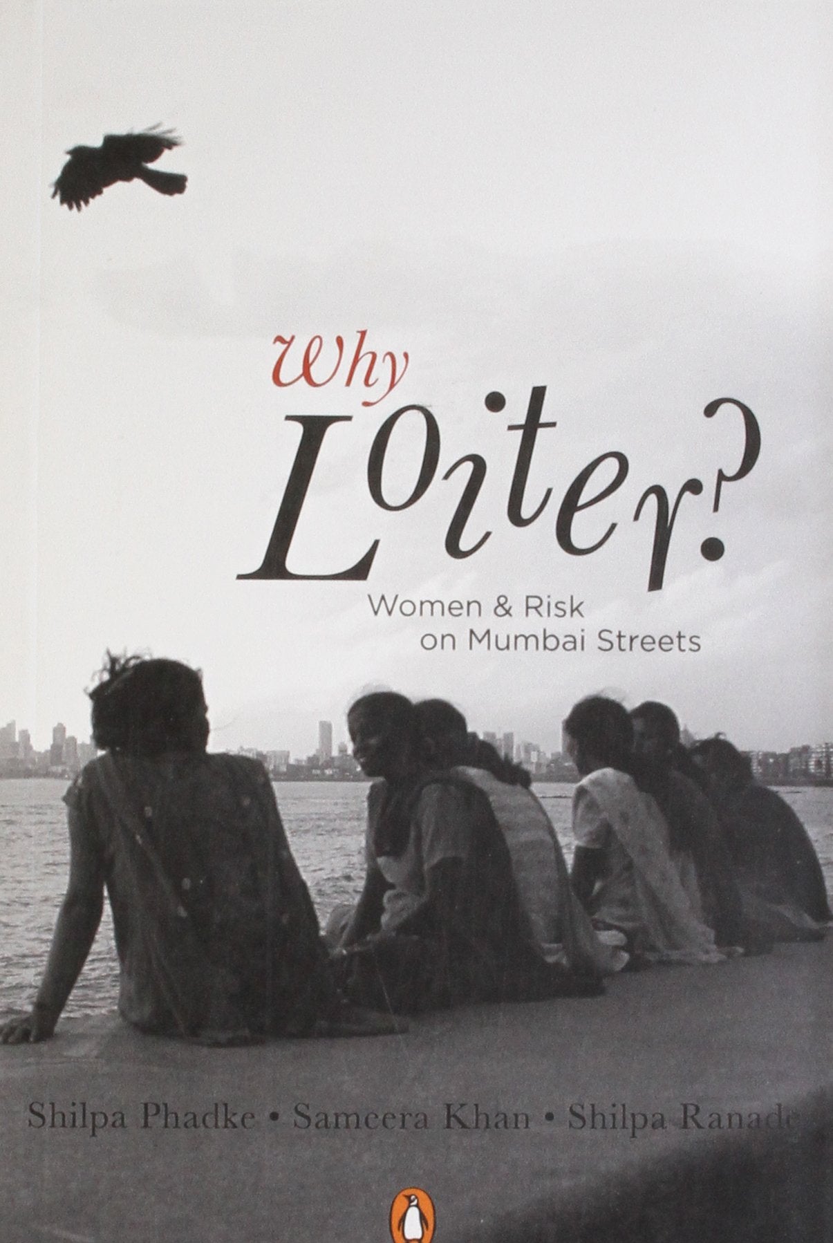Why Loiter?: Women And Risk On Mumbai Streets book