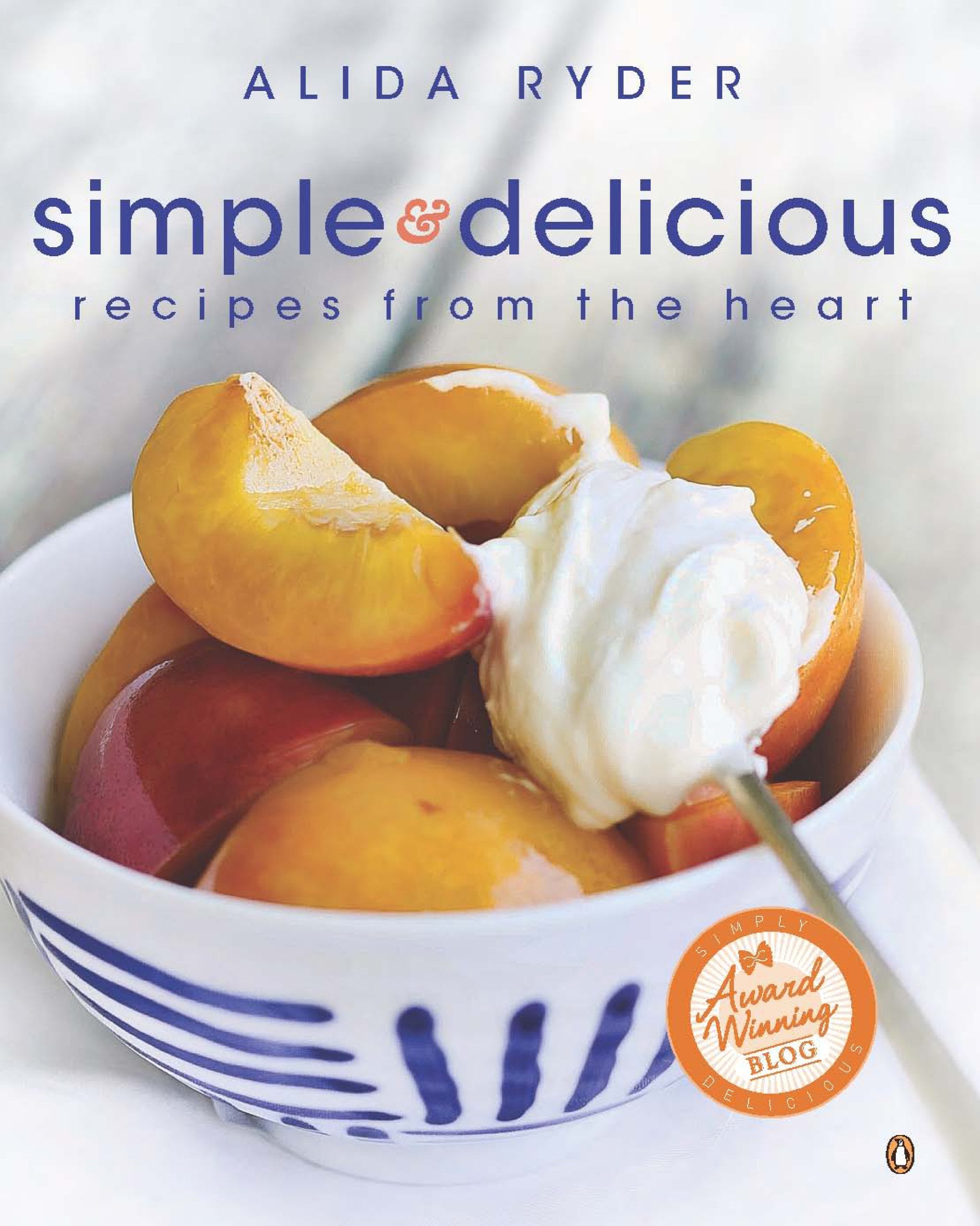 Simple & Delicious: Recipes from the Heart Cooking & Enjoying