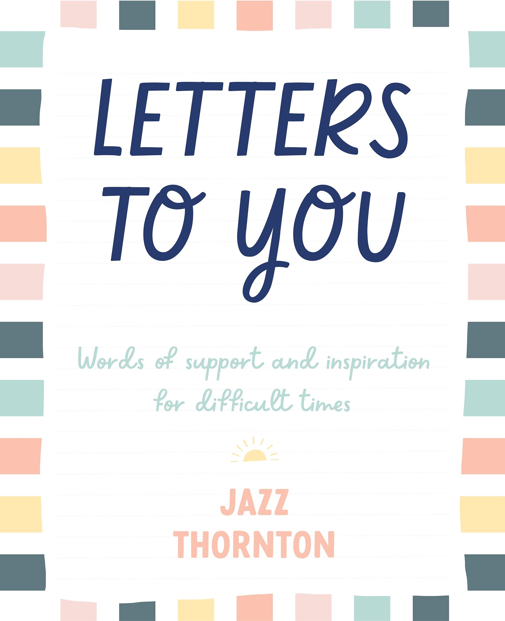 Letters to You: Words of Support and Inspiration for Difficult Times Business, Finance & Career