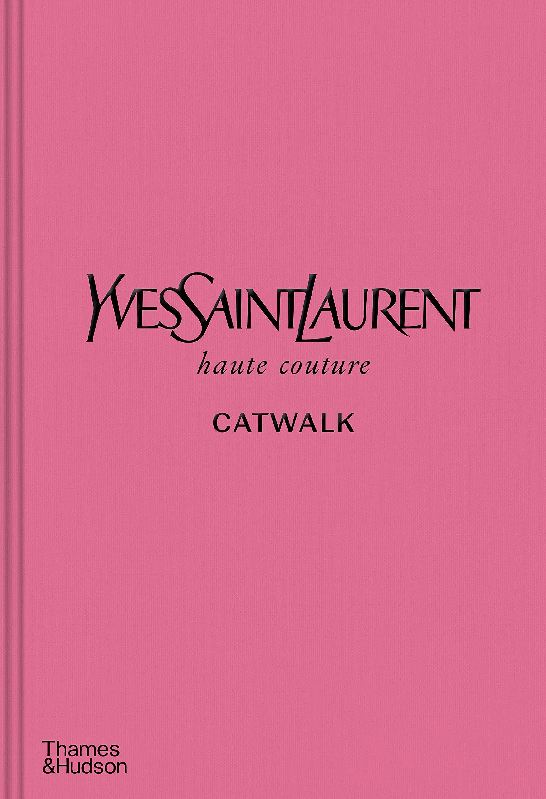 Yves Saint Laurent Catwalk: The Complete Haute Couture Collections 1962-2002 Film, Art & Culture
