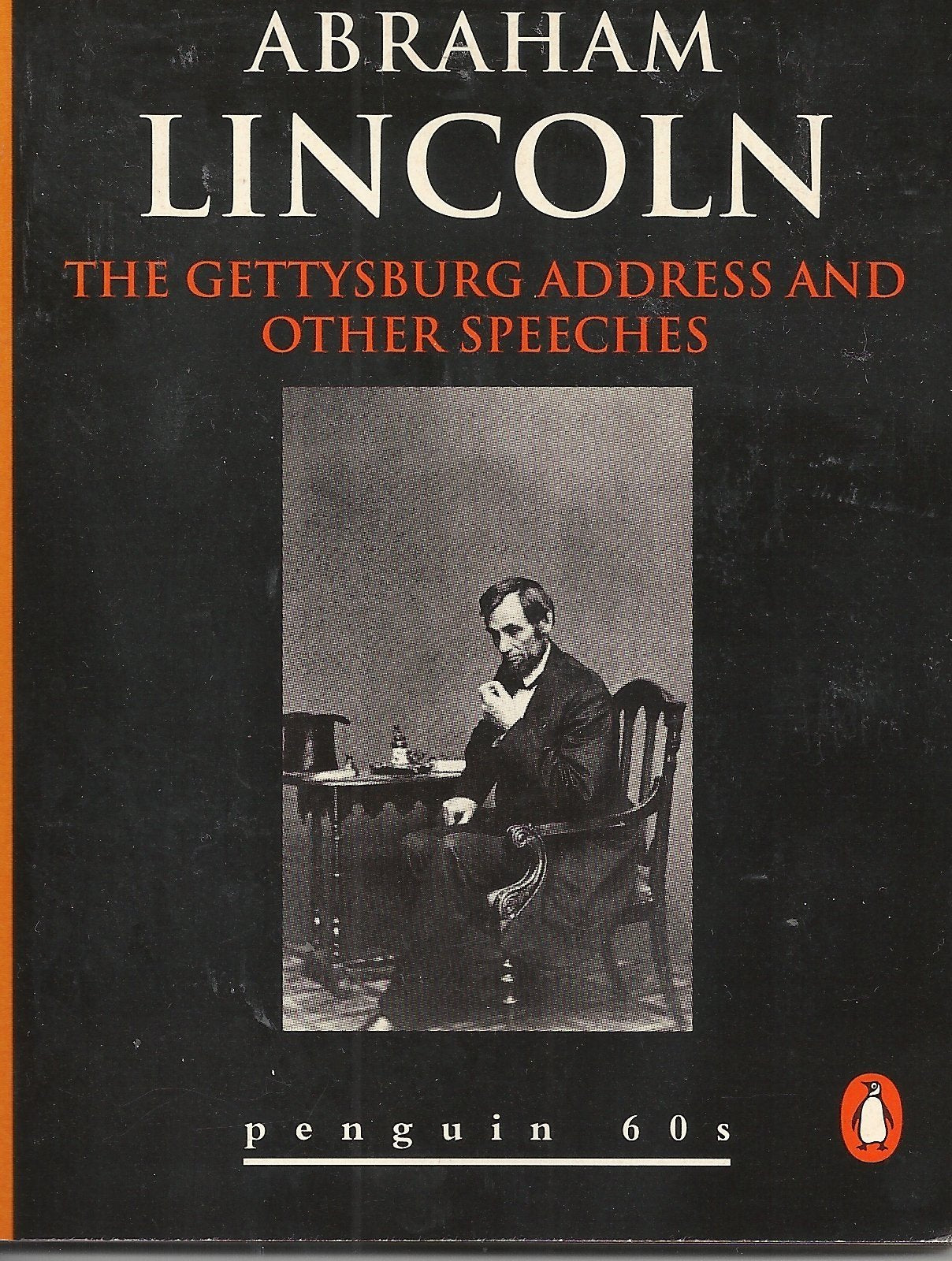 The Gettysburg Address and Other Speeches Politics & History