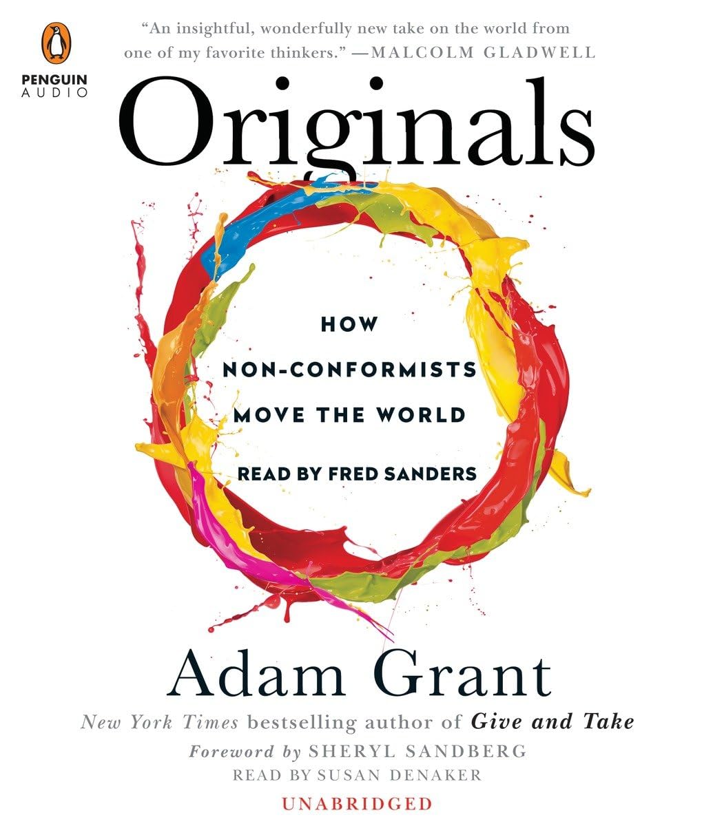 Originals: How Non-Conformists Move the World Business, Finance & Career