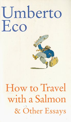 How to Travel With a Salmon & Other Essays Essays & Short Stories