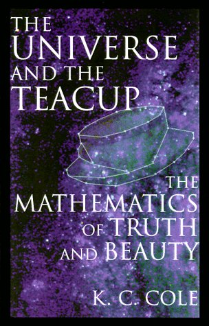 The Universe and the Teacup: The Mathematics of Truth and Beauty Mathematics