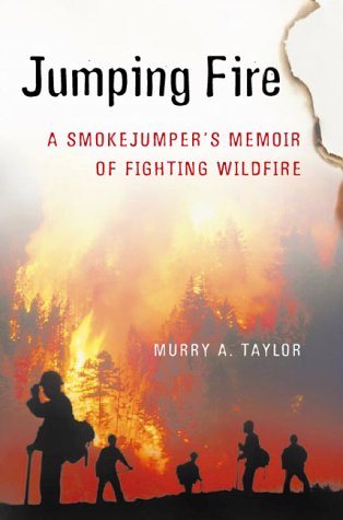 Jumping Fire: A Smokejumper's Memoir of Fighting Wildfire Memories