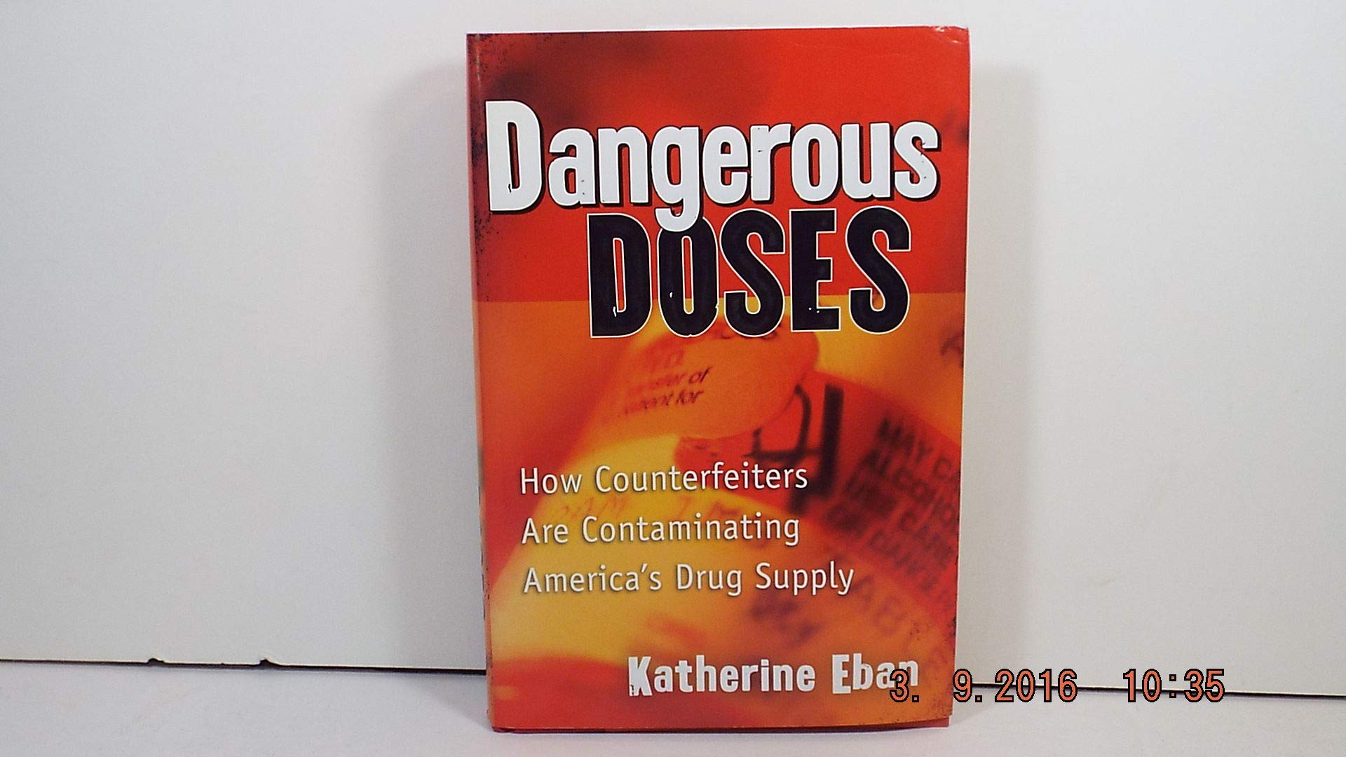 Dangerous Doses: How Counterfeiters Are Contaminating America's Drug Supply Medicine