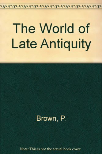 The World of Late Antiquity - from Marcus Aurelius to Muhammad book