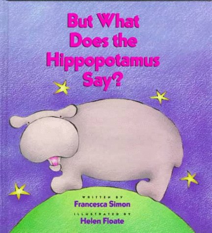 But What Does the Hippopotamus Say? Non-fiction books for kids