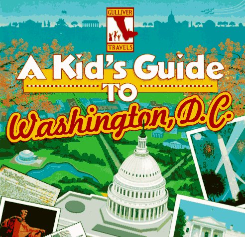A Kid's Guide to Washington, D.C. (Gullivers Travels) Non-fiction