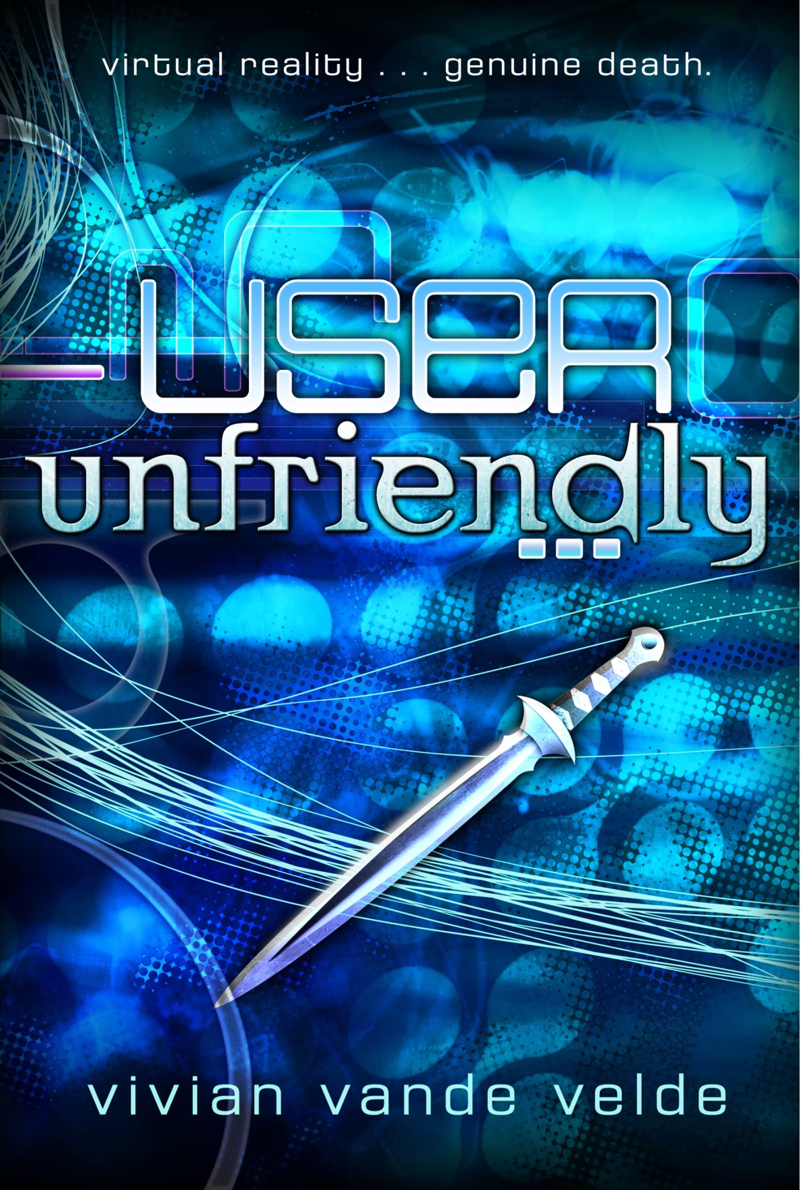 User Unfriendly: A Dark Sci-Fi Fantasy Adventure About a Computer Game That Plugs into Your Brain for Children (Ages 10-12) Novels & Short Stories