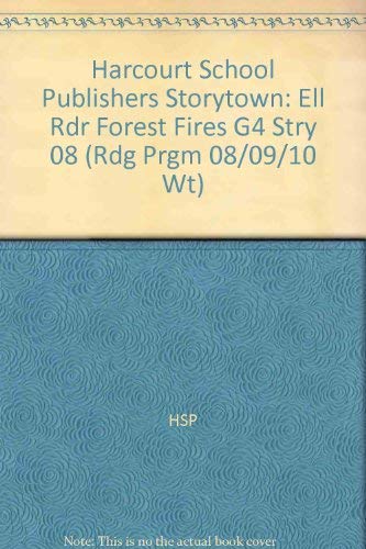 Forest Fires, Ell Reader Grade 4: Harcourt School Publishers Storytown (Rdg Prgm 08/09/10 Wt) Reading Aloud & Learning to Read