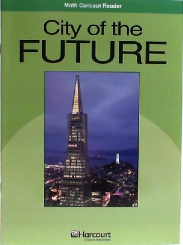 City of the Future, Above Level Reader Grade 5: Harcourt School Publishers Math (Hsp Math 09) Non-fiction