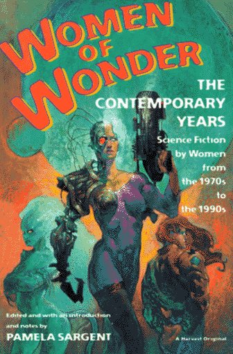 Women of Wonder: The Contemporary Years : Science Fiction by Women from the 1970s to the 1990s Fantasy & Sci-Fi